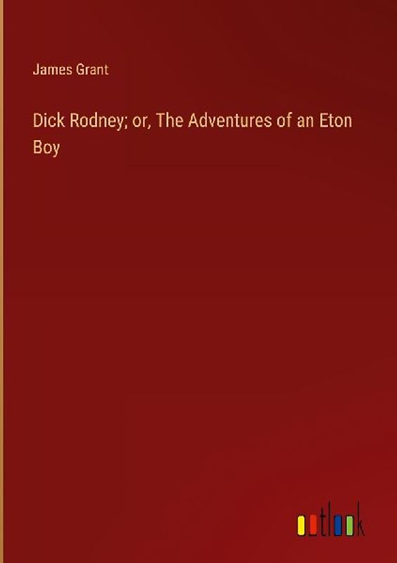 Dick Rodney; or, The Adventures of an Eton Boy