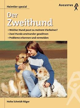 Der Zweithund. Welcher Hund passt zu meinem Verhalten? Zwei Hunde aneinander gewöhnen. Probleme erkennen und vermeiden