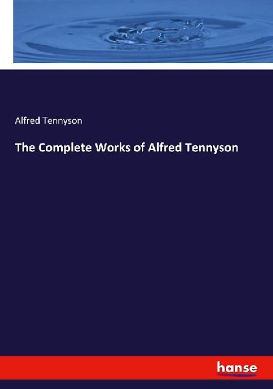 The Complete Works of Alfred Tennyson