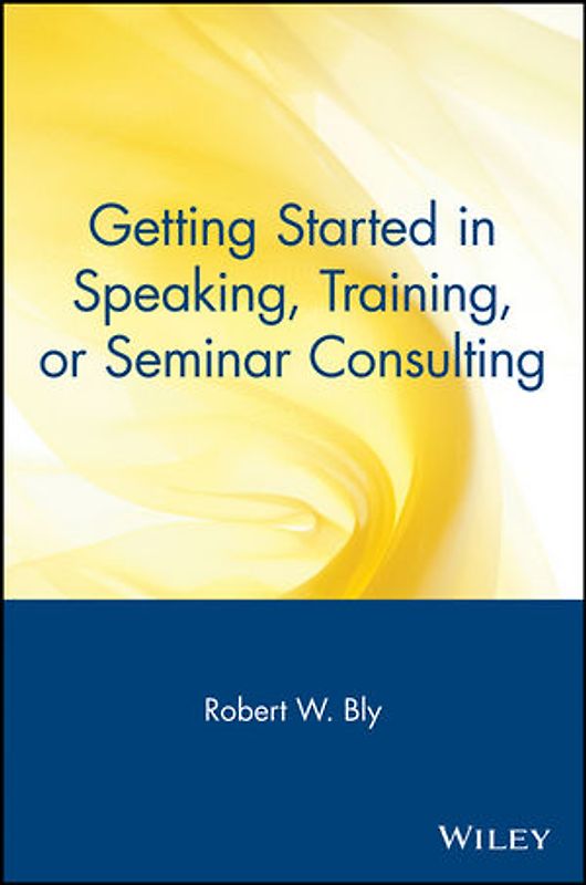 Getting Started in Speaking, Training, or Seminar Consulting