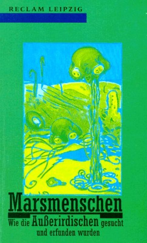 Marsmenschen. Wie die Ausserirdischen gesucht und erfunden wurden
