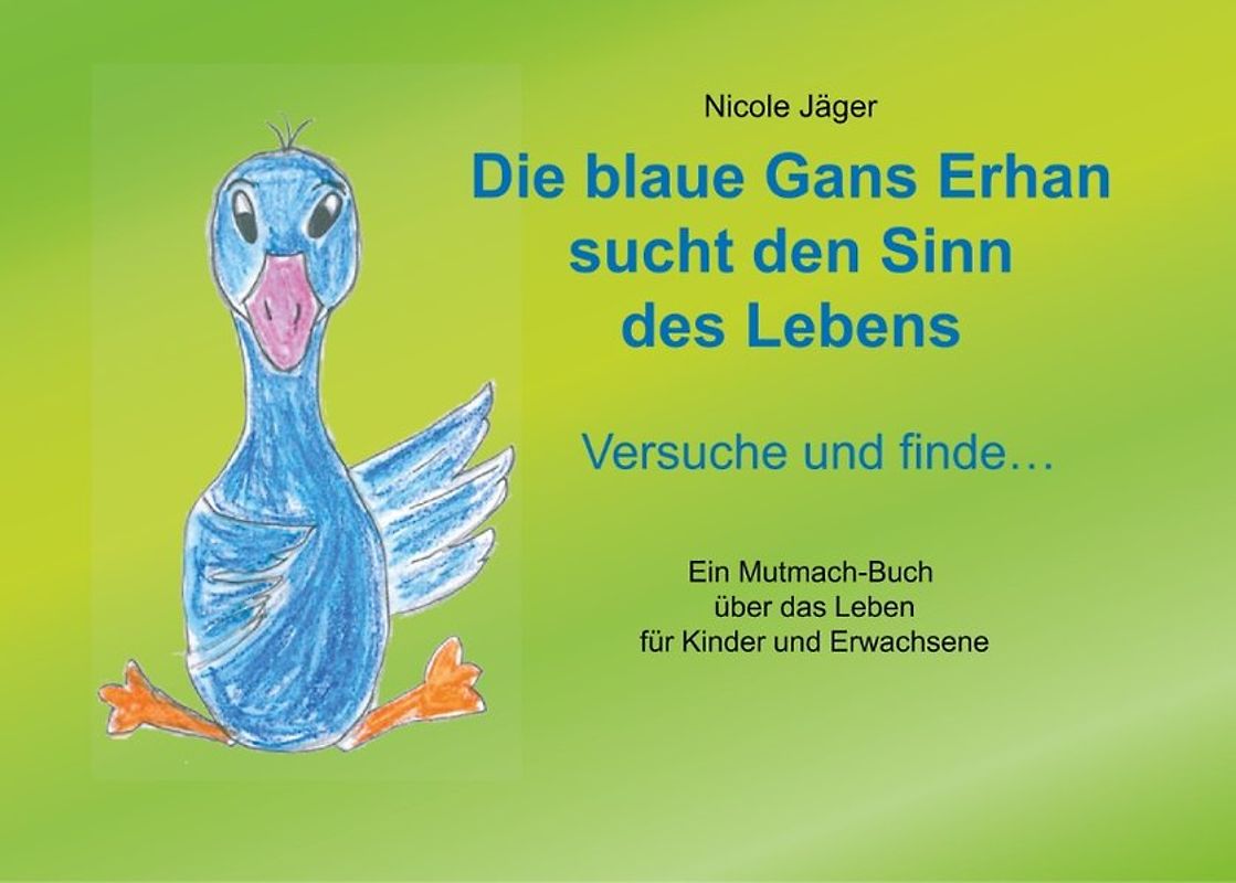 Die blaue Gans Erhan sucht den Sinn des Lebens
