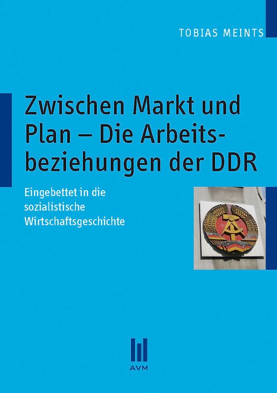 Zwischen Markt und Plan – Die Arbeitsbeziehungen der DDR