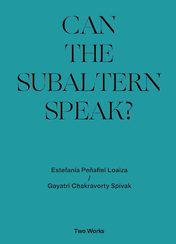 Gayatri Chakravorty Spivak, ‘Can the Subaltern Speak?’ 1985, Estefania Peñafiel Loaiza Two Works Series