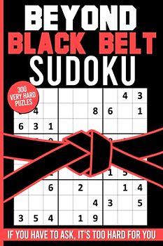 Beyond Black Belt Sudoku, Extreme Brain Game Activity Book: 300 Very Hard Puzzles for Experts and Masters