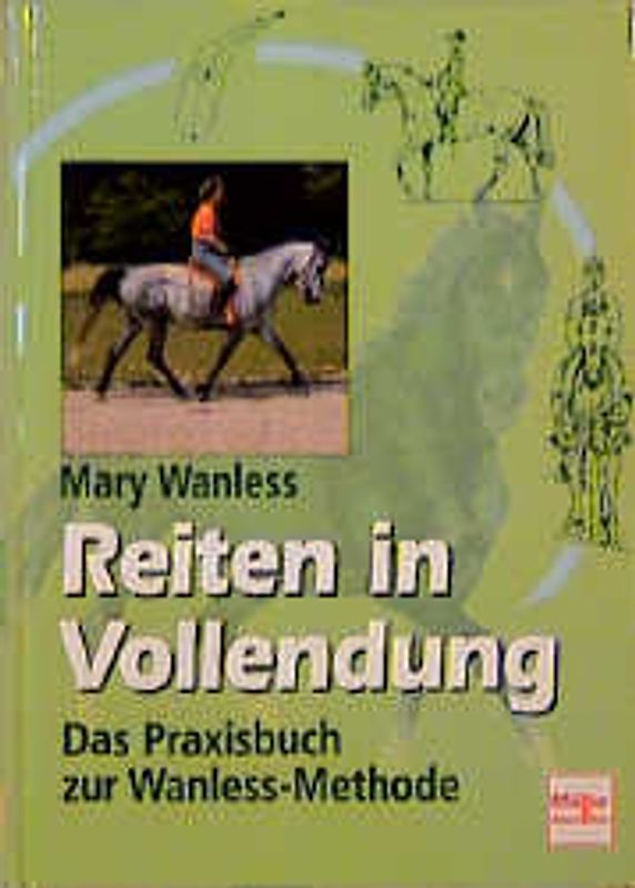 Reiten in Vollendung. Das Praxisbuch zur Wanless-Methode