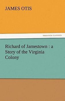 Richard of Jamestown : a Story of the Virginia Colony