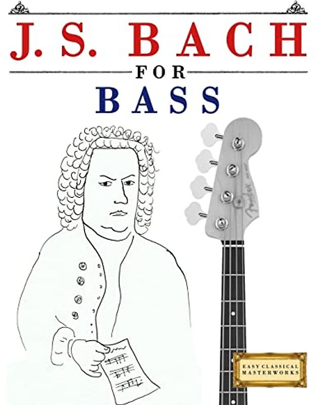 J. S. Bach for Bass: 10 Easy Themes for Bass Guitar Beginner Book