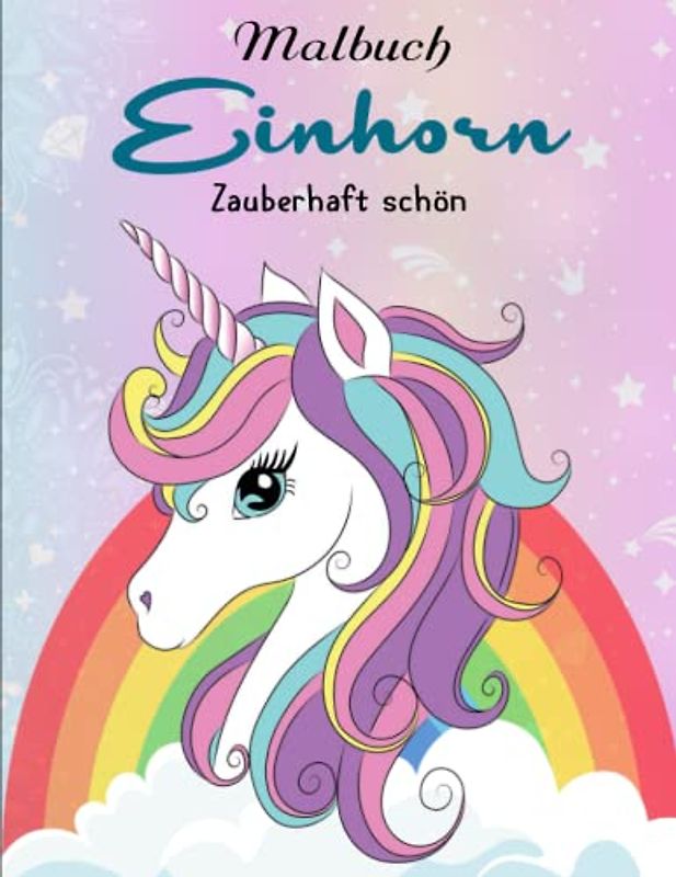 Malbuch Einhorn - Zauberhaft schön - Wunderbare Geschenkidee: Vorschulbuch ab 5 Jahre Mädchen | 50 Neuen Malerei