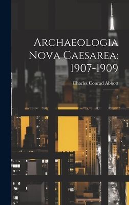 Archaeologia Nova Caesarea: 1907-1909: 3