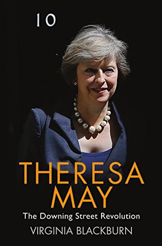 Theresa May: The Downing Street Revolution
