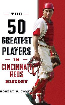 The 50 Greatest Players in Cincinnati Reds History