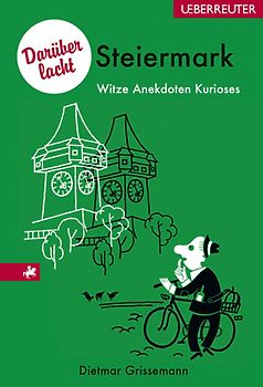 Darüber lacht Steiermark. Witze, Anekdoten, Kurioses