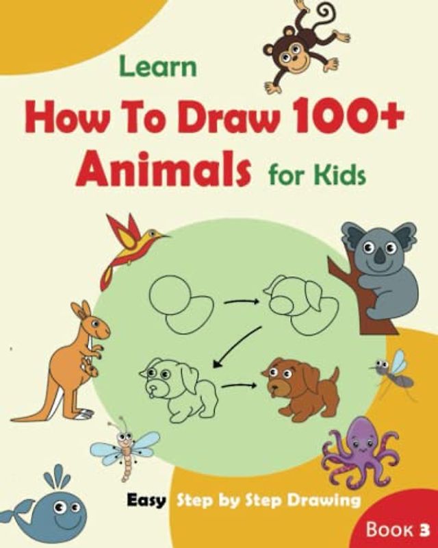 Learn How to Draw 100+ Animals Book for Kids 7-9-12 8-10-12: Learn to Draw for Beginners Young Artist | Drawing for Kids 8-12 (Step by Step Drawing Book 101+ for Young Artists, Band 3)