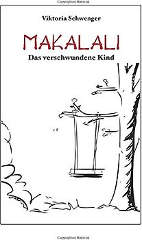 Makalali: Das verschwundene Kind - Schwenger, Viktoria