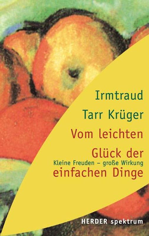 Vom leichten Glück der einfachen Dinge. Kleine Freuden - grosse Wirkungen