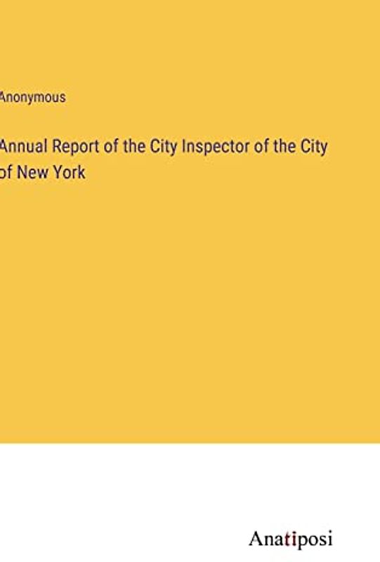 Annual Report of the City Inspector of the City of New York