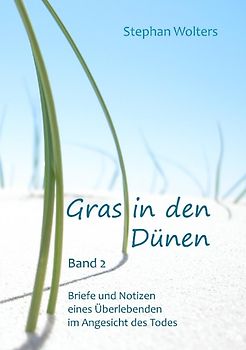 Gras in den Dünen - Band 2 - Briefe und Notizen eines Überlebenden im Angesicht des Todes