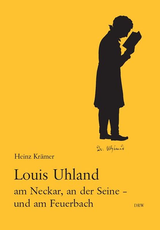 Louis Uhland am Neckar, an der Seine - und am Feuerbach
