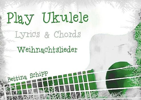 Play Ukulele / Play Ukulele - Weihnachtslieder