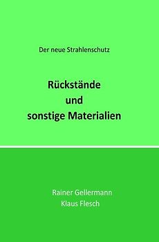 Der neue Strahlenschutz / Rückstände und sonstige Materialien