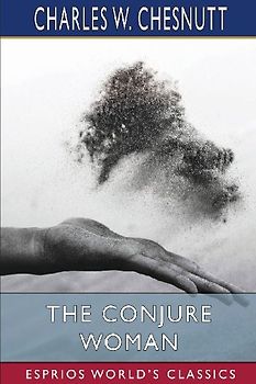 The Conjure Woman (Esprios Classics)