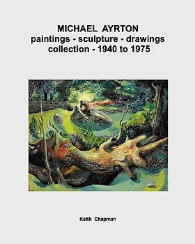 Michael Ayrton - paintings - sculpture - drawings - collection - 1940 to 1975