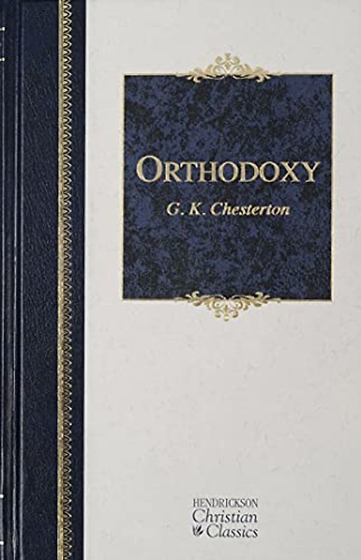 Orthodoxy (Hendrickson Christian Classics)