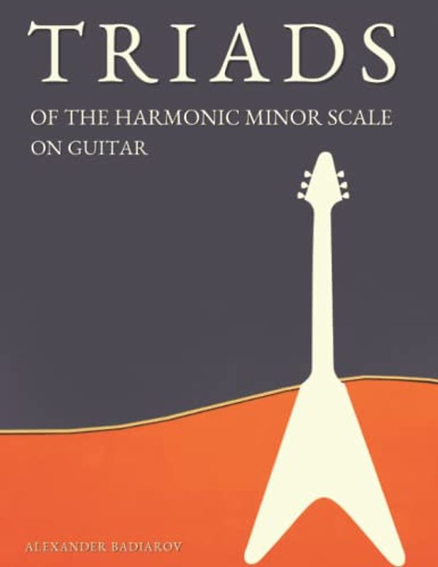 Triads of the Harmonic Minor Scale on Guitar (Triads on the Guitar)