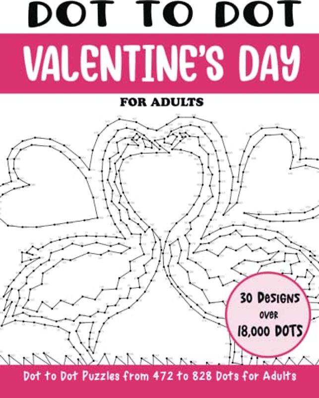 Dot to Dot Valentine's Day for Adults: Valentine's Day Connect the Dots Book for Adults (Over 18000 dots) (Dot to Dot Books for Adults)