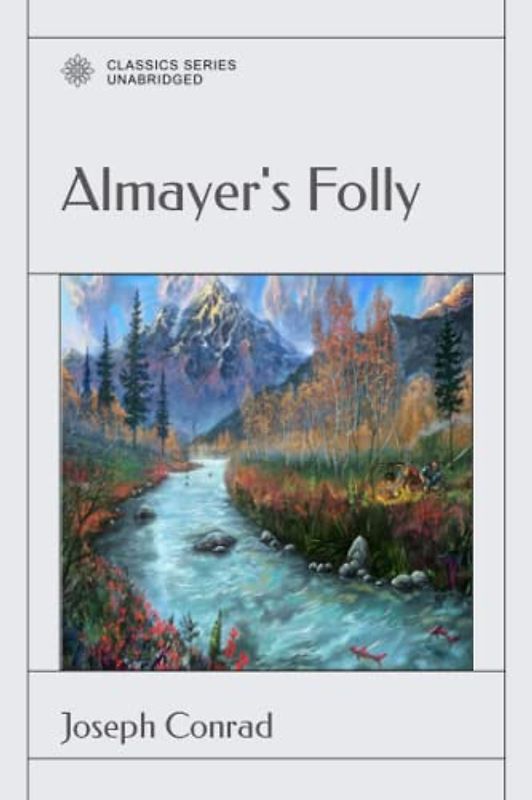 Almayer's Folly: A Story of An Eastern River
