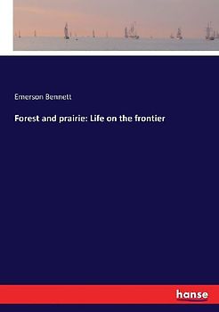 Forest and prairie: Life on the frontier