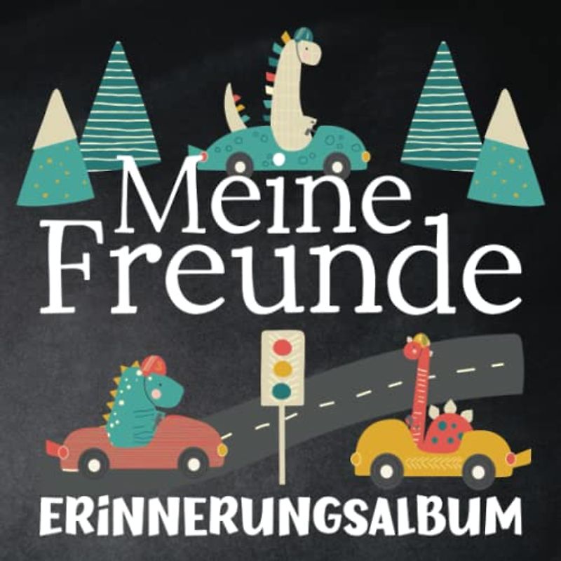Meine Freunde - Erinnerungsalbum: Freundschaftsbuch für Kindergartenkinder - Jungen und Mädchen ab 4 Jahren - Rennauto Dinosaurer
