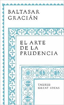 El Arte de la Prudencia / The Art of Prudence: The Art of Governing Oneself