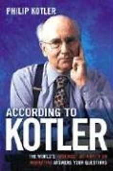 According to Kotler: The World's Foremost Authority on Marketing Answers Your Questions - Kotler, Philip