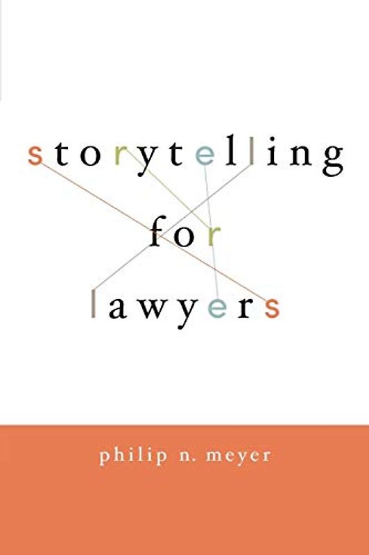 Storytelling for Lawyers - Meyer, Philip
