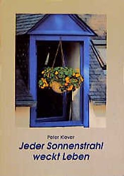 Jeder Sonnenstrahl weckt Leben