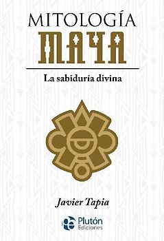 Mitología maya : la sabiduría divina