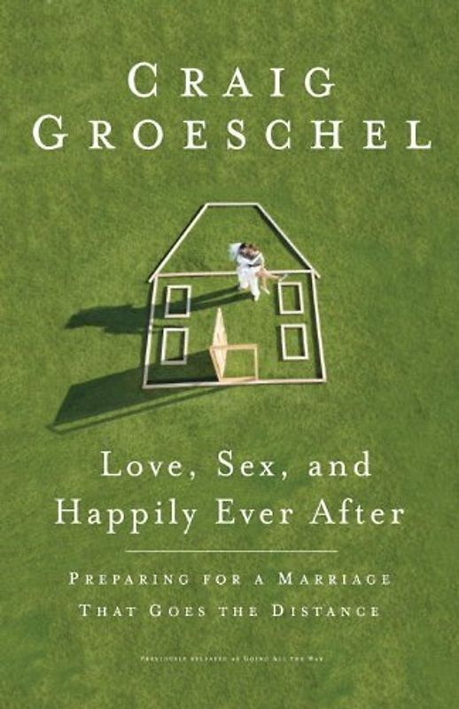 Love, Sex, and Happily Ever After: Preparing for a Marriage That Goes the Distance
