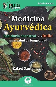 Medicina ayurvédica : sabiduría ancestral de la India para la salud y la longevidad