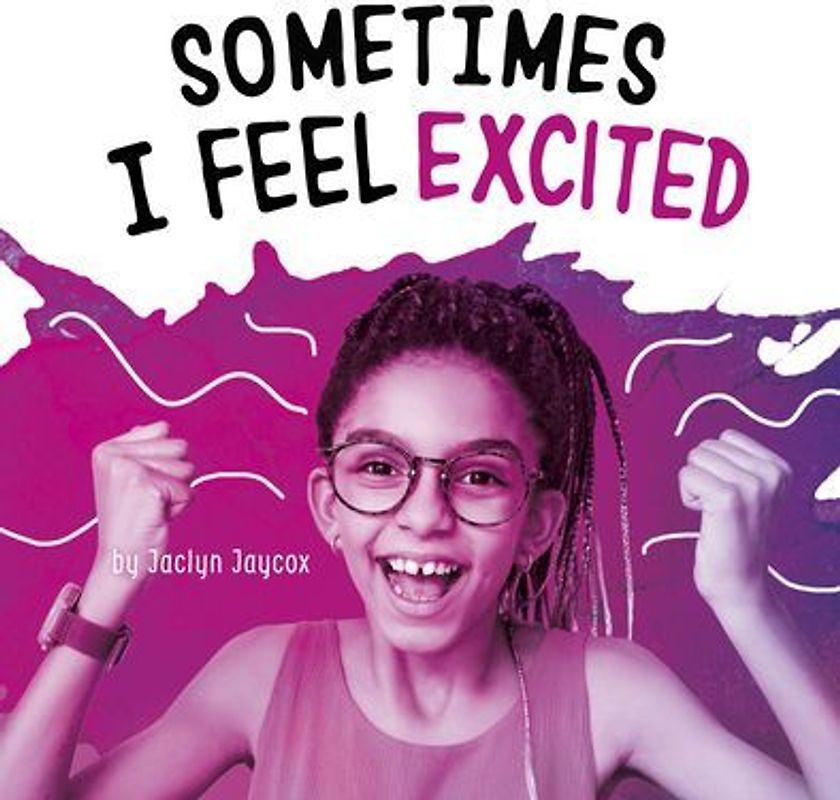 Sometimes I Feel Excited