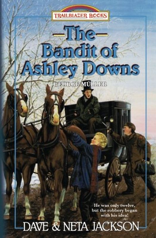The Bandit of Ashley Downs: Introducing George Müller (Trailblazer Books)