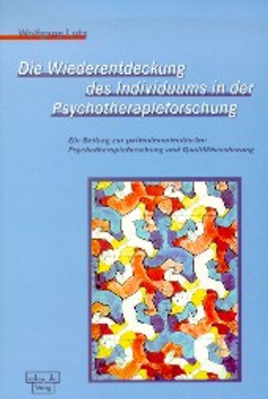 Die Wiederentdeckung des Individuums in der Psychotherapieforschung