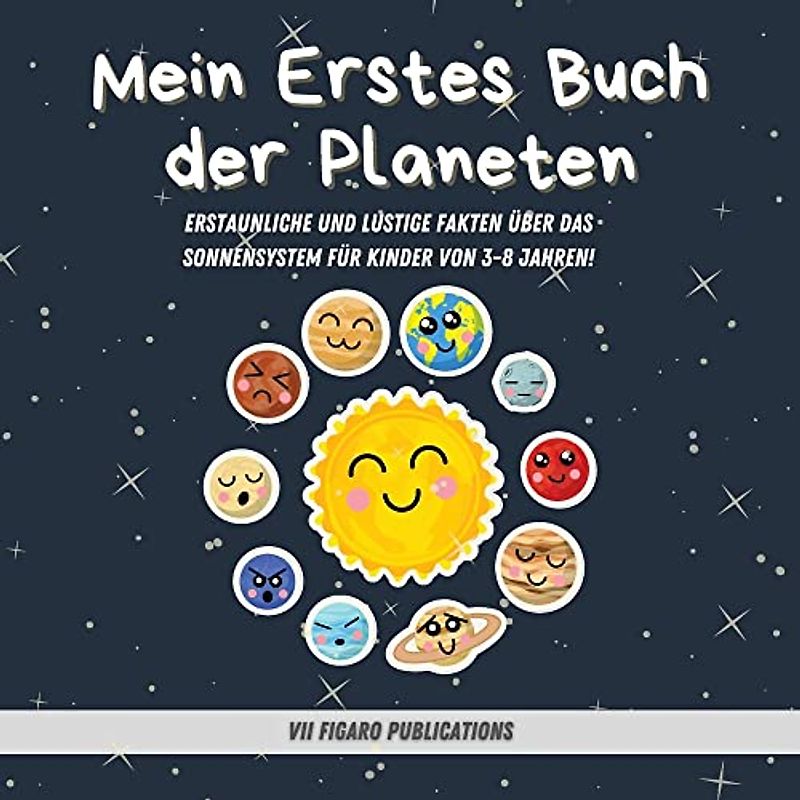 Mein Erstes Buch der Planeten - Erstaunliche Fakten über das Sonnensystem für Kinder: Ein Lustiges Activity-Buch über Planeten und den Weltraum für Kinder im Alter von 3-8 Jahren