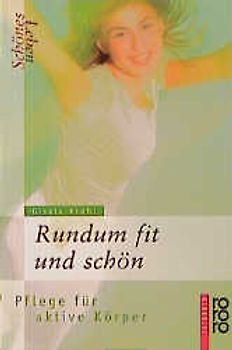 Schönes Leben - Rundum fit und schön. Pflege für aktive Körper