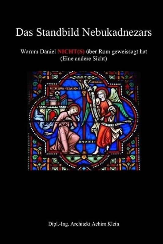 Das Standbild Nebukadnezars: Warum Daniel NICHT(S) von Rom geweissagt hat