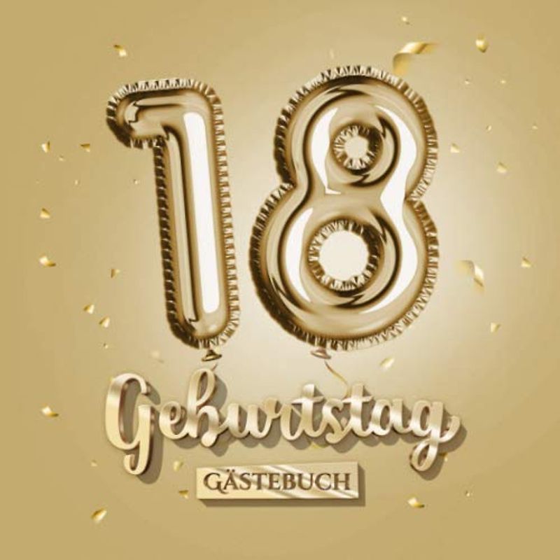 18 Geburtstag - Gästebuch: Gold Deko zum 18.Geburtstag - 18 Jahre Geschenk für Männer oder Frauen - Goldene Partydeko - Buch für Glückwünsche und Fotos der Gäste