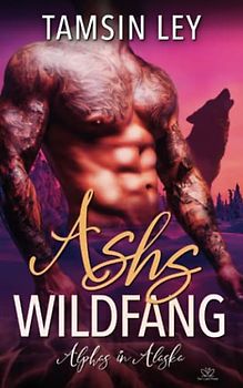 Ashs Wildfang (Alphas in Alaska, Band 4)