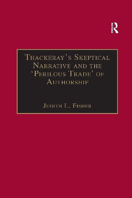 Thackeray¿s Skeptical Narrative and the ¿Perilous Trade¿ of Authorship
