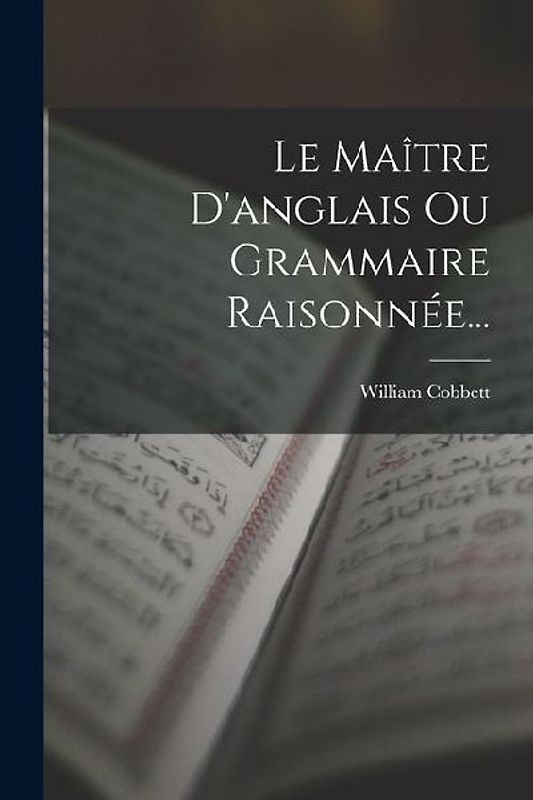 Le Maître D'anglais Ou Grammaire Raisonnée...